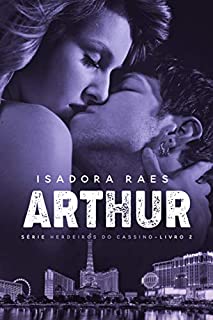 Arthur  (Herdeiros do Cassino Livro 2)