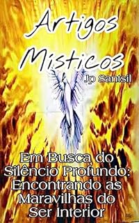 Livro Artigos Místicos: Em Busca do Silêncio Profundo: Encontrando as Maravilhas do Ser Interior