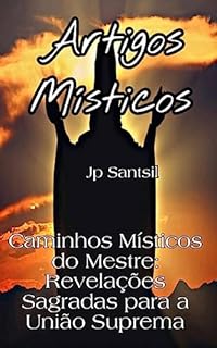 Livro Artigos Místicos: Caminhos Místicos do Mestre: Revelações Sagradas para a União Suprema