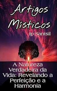 Livro Artigos Místicos: A Natureza Verdadeira da Vida: Revelando a Perfeição e a Harmonia