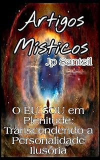 Livro Artigos Místicos: O EU SOU em Plenitude: Transcendendo a Personalidade Ilusória
