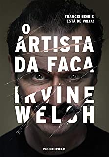 Livro O artista da faca (Trainspotting Livro 4)