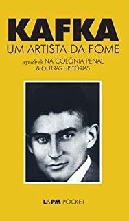 Um Artista da Fome: seguido de na Colônia Penal e outras histórias