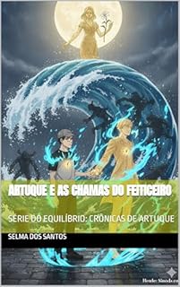 Livro ARTUQUE E AS CHAMAS DO FEITICEIRO: SÉRIE DO EQUILÍBRIO: CRÔNICAS DE ARTUQUE (The Equilibrium Series: The Chronicles of Artuque)