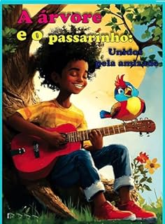 "A árvore e o passarinho: Unidos pela amizade"