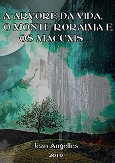 A Árvore da Vida, o Monte Roraima e os Macuxis