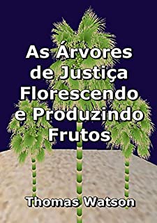 As Árvores De Justiça Florescendo E Produzindo Frutos