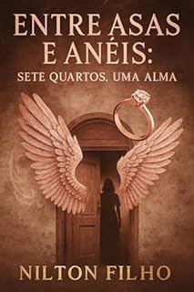 Livro Entre Asas e Anéis: Sete Quartos, Uma Alma