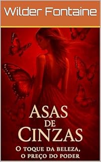 Livro Asas de Cinzas: O toque da beleza, o preço do poder