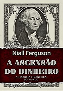 Livro A ascensão do dinheiro: A história financeira do mundo