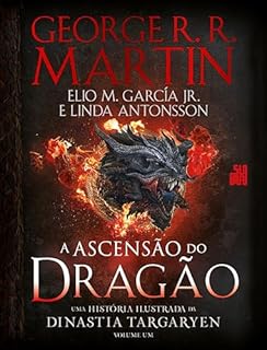 A Ascensão do Dragão: Uma história ilustrada da dinastia Targaryen – Volume 1