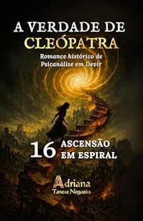 Livro ASCENSÃO EM ESPIRAL: Romance histórico de Psicanálise em Devir (A VERDADE DE CLEÓPATRA Livro 16)