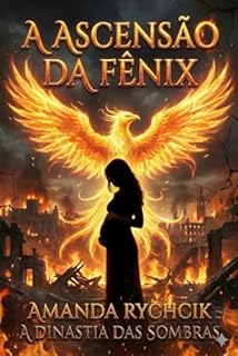 A Ascensão da Fênix (A Dinastia das Sombras)