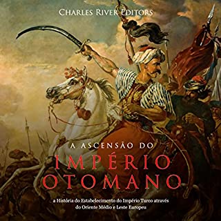 Livro A Ascensão do Império Otomano: a História do Estabelecimento do Império Turco através do Oriente Médio e Leste Europeu