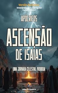 Livro Ascensão de Isaías : Uma Jornada Celestial Proibida