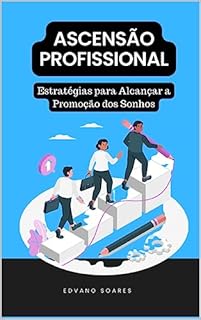 Livro Ascensão Profissional: Estratégias para Alcançar a Promoção dos Sonhos (Industria)