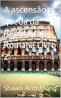Livro A ascensão e queda da República Romana Livro 2 (The Rise and Fall of the Roman Republic)