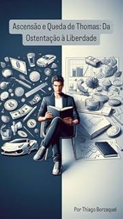 Livro Ascensão e Queda de Thomas: Da Ostentação à Liberdade
