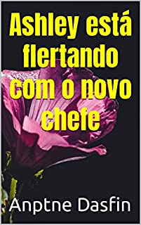 Livro Ashley está flertando com o novo chefe