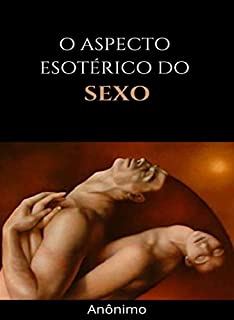 O aspecto esotérico do sexo (traduzido)