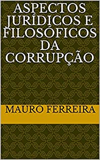 Livro ASPECTOS JURÍDICOS E FILOSÓFICOS DA CORRUPÇÃO