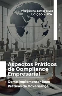 Livro Aspectos Práticos de Compliance Empresarial : Como Implementar Boas Práticas de Governança