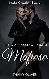 Livro Uma assassina para o Mafioso - Máfia Grimaldi (livro2)