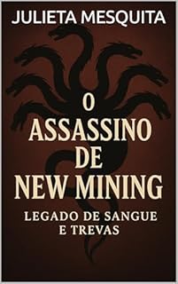 O ASSASSINO DE NEW MINING: LEGADO DE SANGUE E TREVAS
