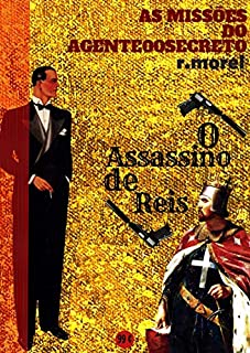 O Assassino de Reis (Coleção "As Missões do Agente 00 Secreto" Livro 1)