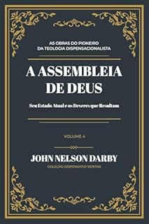 Livro A Assembleia de Deus: Seu Estado Atual e os Deveres que Resultam (Coleção J. N. Darby Livro 4)