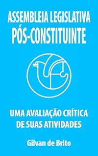 Livro Assembleia Legislativa Pós-Constituinte: Uma Avaliação Crítica De Suas Atividades