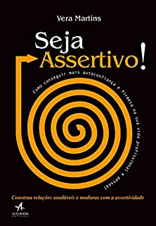 Livro Seja assertivo!: Como conseguir mais autoconfiança e firmeza na sua vida profissional e pessoal