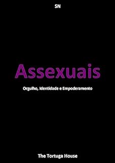 Livro Assexuais: Orgulho, Identidade e Empoderamento (Liberdade e Cores)