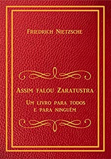 Assim Falou Zaratustra: Um Livro Para Todos e Para Ninguém
