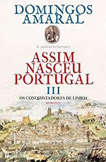 Livro Assim Nasceu Portugal III - Os Conquistadores de Lisboa