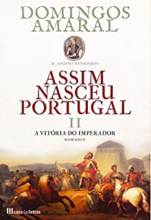 Livro Assim Nasceu Portugal - Livro II A Vitória do Imperador
