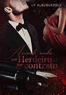 Livro ASSINADO, MINHA: Um Herdeiro por Contrato: Livro Único