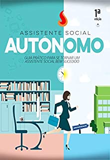 Livro Assistente Social Autônomo: Guia Prática para se Tornar um Assistente Social Bem-Sucedido