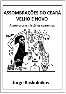 Livro Assombrações do Ceará velho e novo: Assombros e misérios cearenses