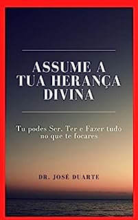 Livro Assume a Tua Herança Divina: Tu podes Ser, Ter e Fazer tudo no que focares