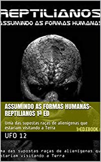 Livro Assumindo as Formas Humanas- Reptilianos 1ª Ed: Uma das supostas raças de alienígenas que estariam visitando a Terra