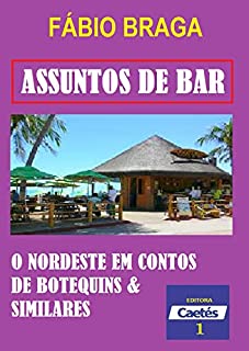 Livro ASSUNTOS DE BAR - O Nordeste em Contos de Botequins e Similares