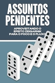Livro ASSUNTOS PENDENTES: APROVEITANDO O EFEITO ZEIGARNIK PARA O FOCO E O FLUXO (Gesetze des Universums)