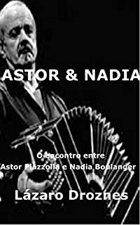 Livro Astor&Nadia. O encontro entre Astor Piazzolla e Nadia Boulanger