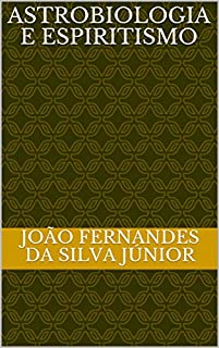 Livro ASTROBIOLOGIA E ESPIRITISMO