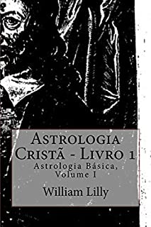 Astrologia Cristã - Livro I (Astrologia Básica 1)