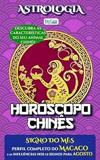 Astrologia Ed. 51 - Horóscopo Chinês: Previsão Especial Para Agosto de 2023
