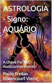Livro ASTROLOGIA - Signo: AQUÁRIO: A chave Para O Autoconhecimento