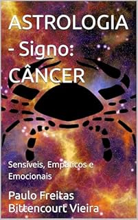 Livro ASTROLOGIA - Signo: CÂNCER: Sensíveis, Empáticos e Emocionais