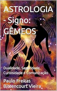 Livro ASTROLOGIA - Signo: GÊMEOS: Dualidade, Sagacidade, Curiosidade e Comunicação